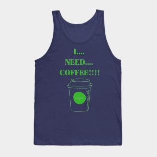 I Need Coffee! Tank Top